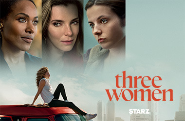 Watch Three Women on STARZ